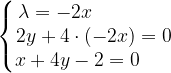 \dpi{120} \left\{\begin{matrix} \lambda =-2x\; \; \; \; \;\; \; \; \; \; \; \; \; \; \\ 2y+4\cdot \left ( -2x \right )=0\\ x+4y-2=0\; \; \; \; \; \; \end{matrix}\right.